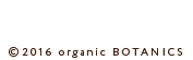 © 2016 organic BOTANICS