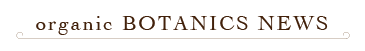 organic BOTANICS NEWS